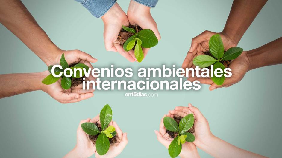 Convenios y acuerdos ambientales internacionales firmados por México