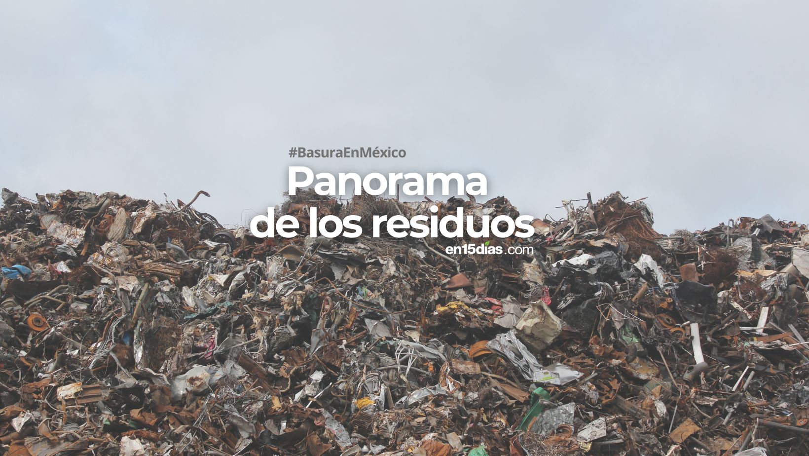 Basura en México: 31 mil toneladas diarias quedan sin recolectar y 14 ...